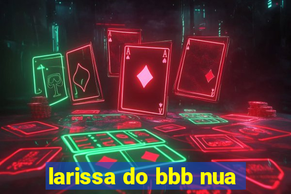 larissa do bbb nua